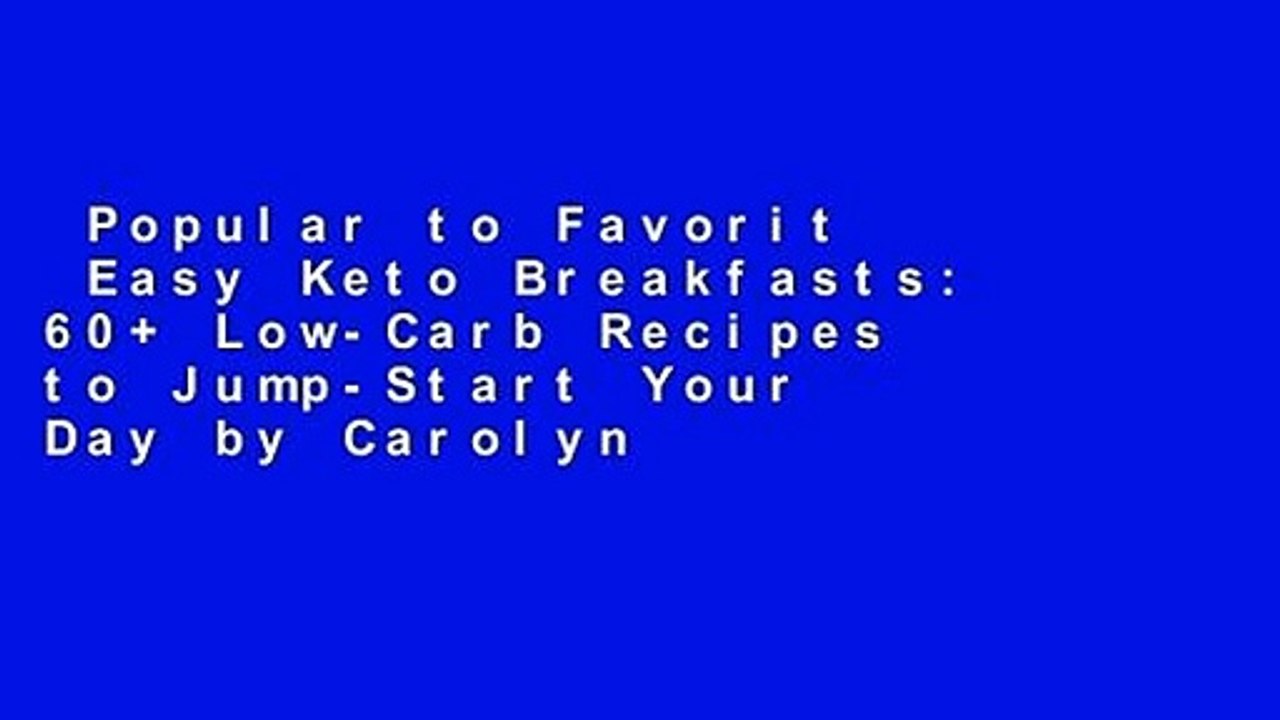 Popular to Favorit  Easy Keto Breakfasts: 60+ Low-Carb Recipes to Jump-Start Your Day by Carolyn