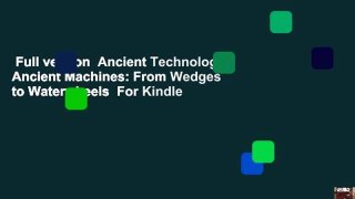 Full version  Ancient Technology: Ancient Machines: From Wedges to Waterwheels  For Kindle