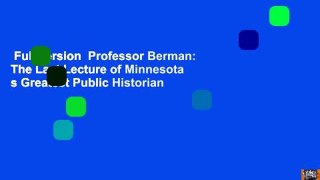 Full version  Professor Berman: The Last Lecture of Minnesota s Greatest Public Historian
