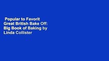 Popular to Favorit  Great British Bake Off: Big Book of Baking by Linda Collister