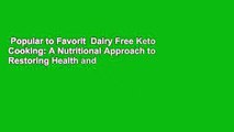 Popular to Favorit  Dairy Free Keto Cooking: A Nutritional Approach to Restoring Health and