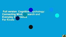 Full version  Cognitive Psychology: Connecting Mind, Research and Everyday Experience  For Kindle