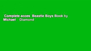 Complete acces  Beastie Boys Book by Michael    Diamond