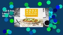 Full E-book  Easy Keto Dinners: Flavorful Low-Carb Meals for Any Night of the Week by Carolyn