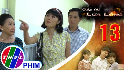 THVL | Dập tắt lửa lòng - Tập 13[4]: Thảo tức giận chửi Hoa định dùng cái thai để ăn vạ nhà mình