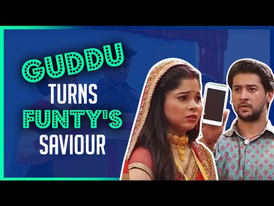 Guddu turns Funty's saviour