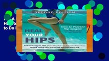 R.E.A.D Heal Your Hips, Second Edition: How to Prevent Hip Surgery and What to Do If You Need It