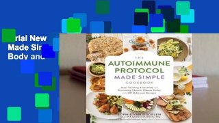 Trial New Releases  The Autoimmune Protocol Made Simple Cookbook: Start Healing Your Body and