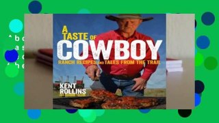 About For Books  A Taste of Cowboy: Ranch Recipes and Tales from the Trail by Kent Rollins