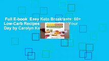Full E-book  Easy Keto Breakfasts: 60  Low-Carb Recipes to Jump-Start Your Day by Carolyn Ketchum