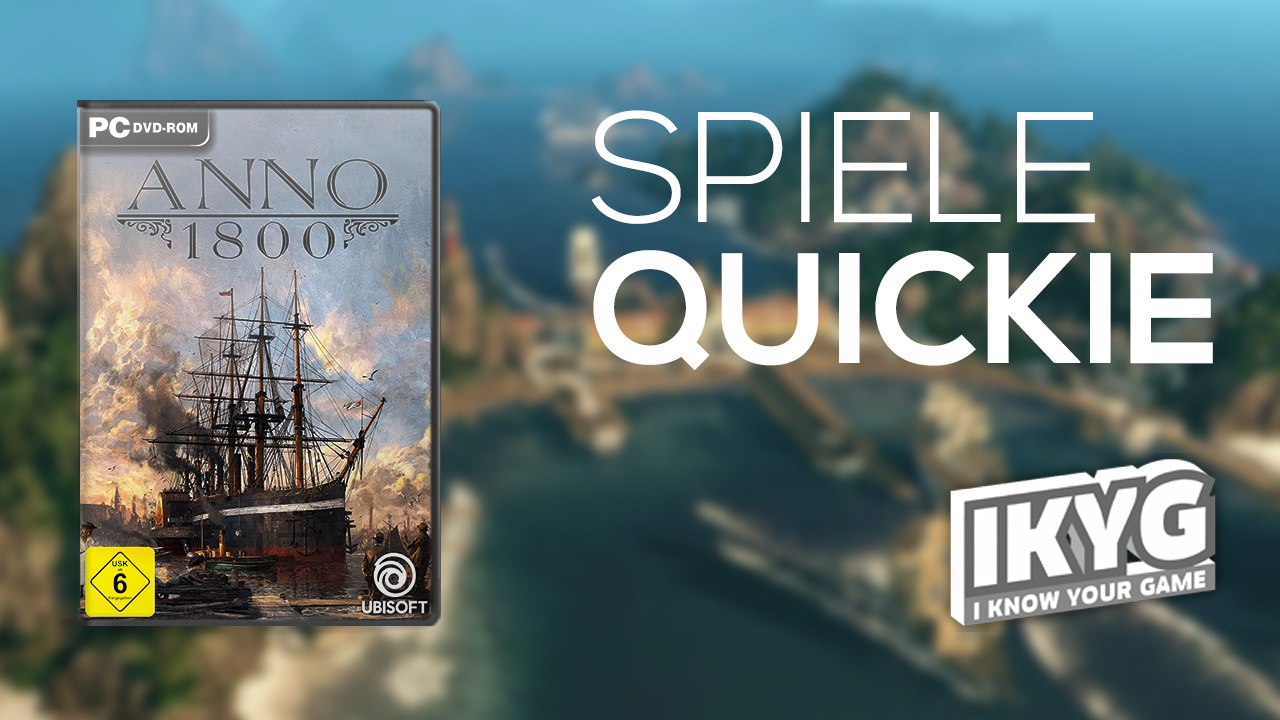 Anno 1800 - Spiele-Quickie