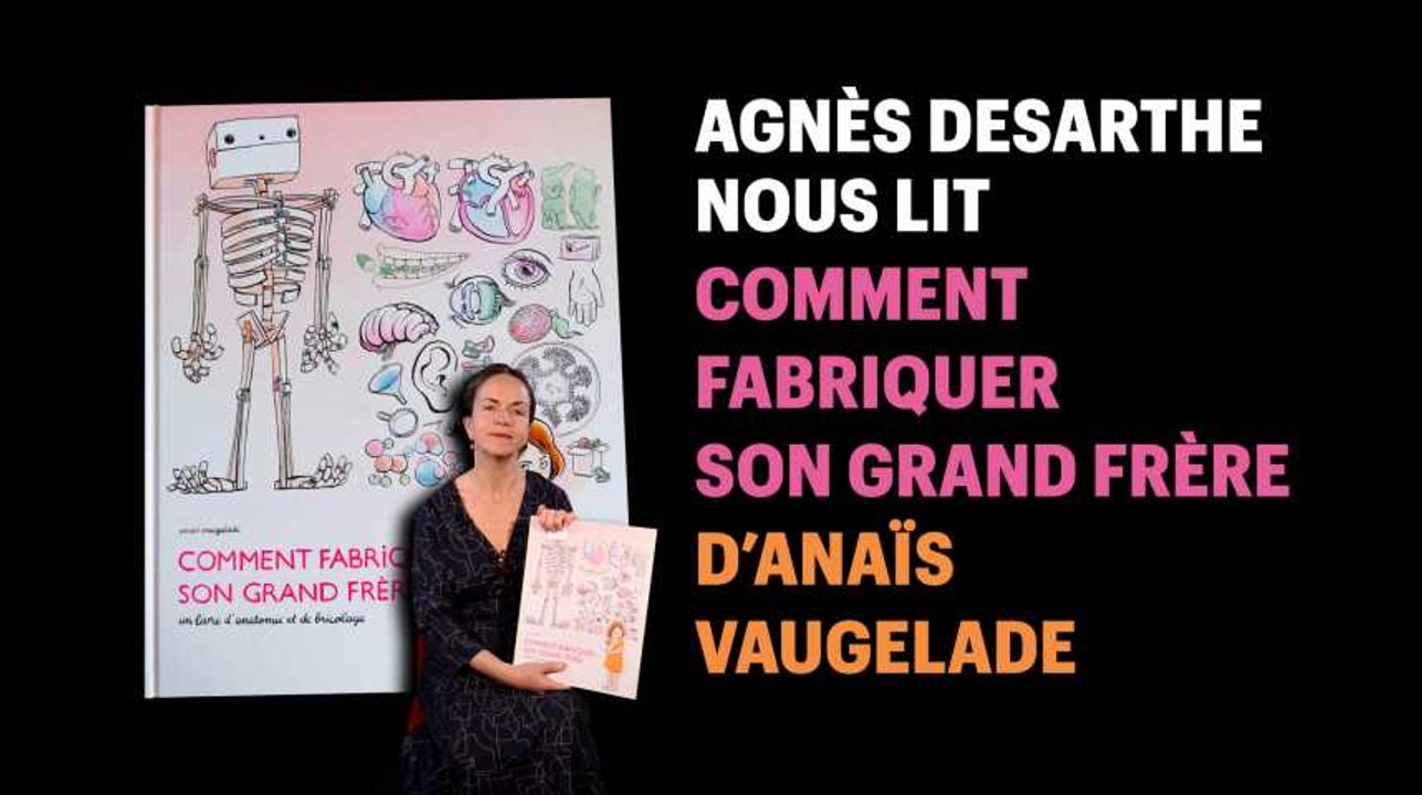 Agnès Desarthe lit un extrait de "Comment fabriquer son grand-frère" d'Anaïs Vaugelade