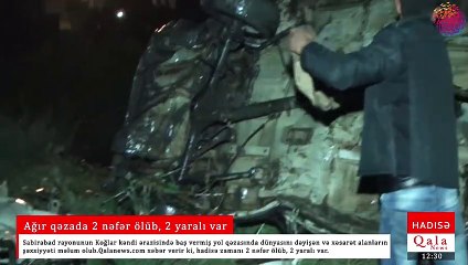 Ağır qəzada 2 nəfər ölüb, 2 yaralı var.