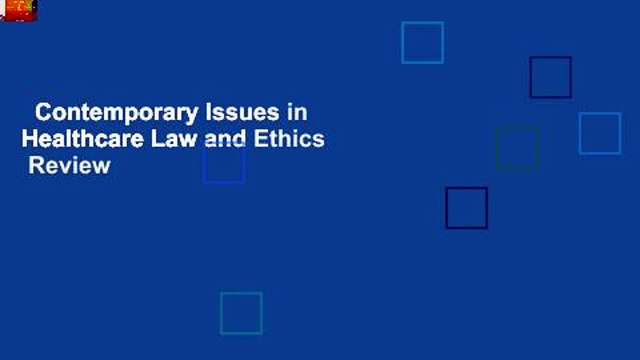 Contemporary Issues in Healthcare Law and Ethics Review