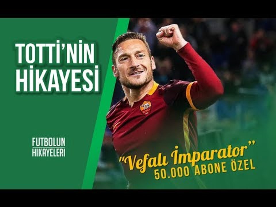 ''Vefalı İmparator'' Francesco Totti'nin Hikayesi  #FutbolunHikayeleri
