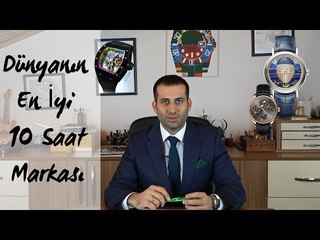 Dünyanın En İyi 10 Saat Markası - Mert Kalafat