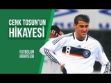 Cenk Tosun'un Hikayesi | ''Almanya'dan Türkiye'ye Tosun Paşa'' | #FutbolunHikayeleri