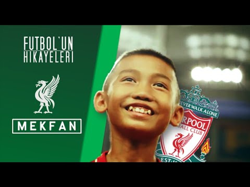 Liverpool Mekfan'ın hayali gerçekleştirdi! - Futbol'un Hikayeleri