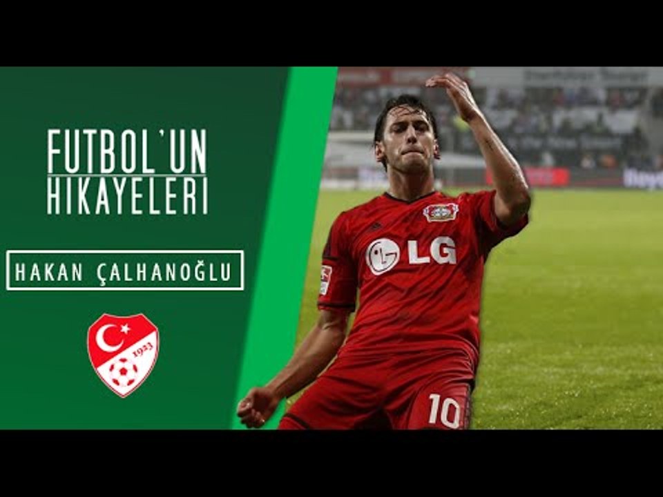 Hakan Çalhanoğlu'nun Hikayesi | Futbolun Hikayeleri