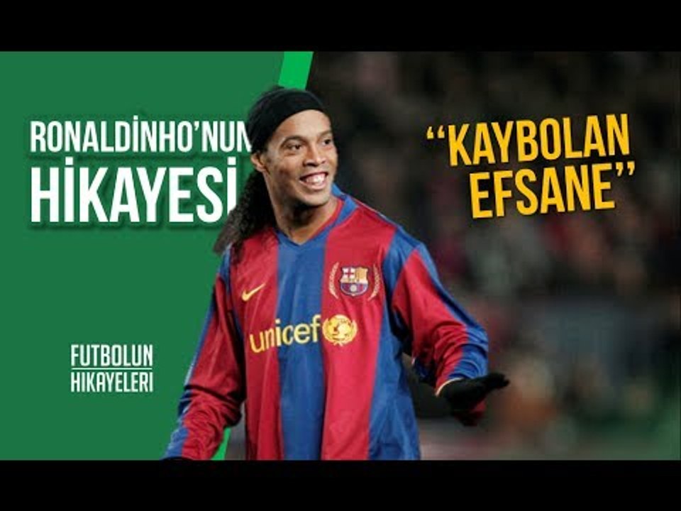 Ronaldinho'nun Hikayesi | ''Kaybolan Efsane''
