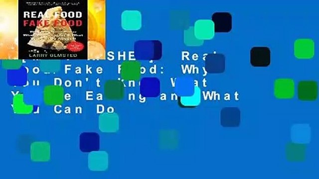 [MOST WISHED] Real Food/Fake Food: Why You Don't Know What You're Eating and What You Can Do