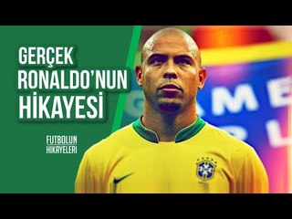 GERÇEK RONALDO'NUN HİKAYESİ | Ronaldo El Fenomeno