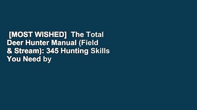 [MOST WISHED] The Total Deer Hunter Manual (Field & Stream): 345 Hunting Skills You Need by