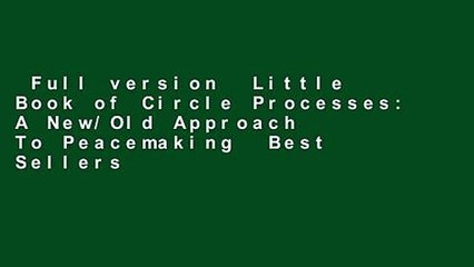 Full version  Little Book of Circle Processes: A New/Old Approach To Peacemaking  Best Sellers