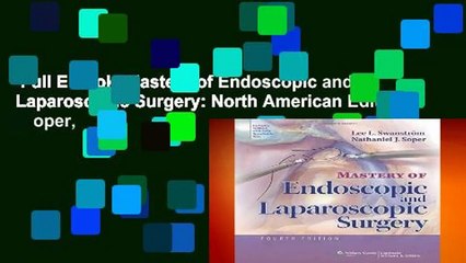 Full E-book  Mastery of Endoscopic and Laparoscopic Surgery: North American Edition (Soper,