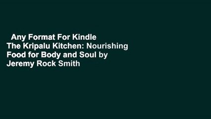 Any Format For Kindle  The Kripalu Kitchen: Nourishing Food for Body and Soul by Jeremy Rock Smith