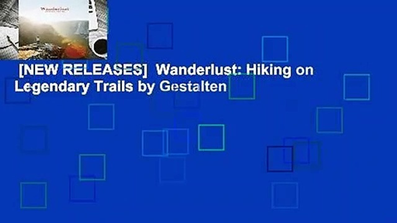 [NEW RELEASES] Wanderlust: Hiking on Legendary Trails by Gestalten ...