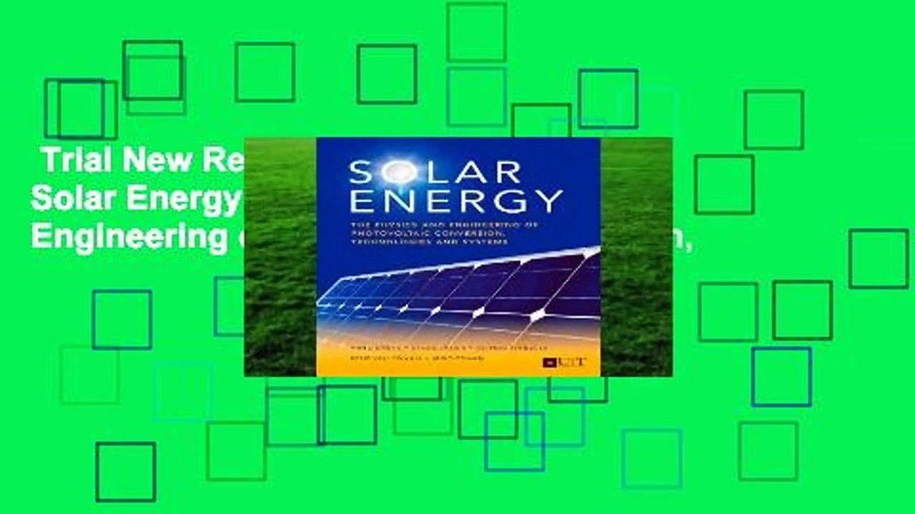 Trial New Releases  Solar Energy: The Physics and Engineering of Photovoltaic Conversion,