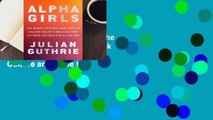 Full E-book Alpha Girls: The Women Upstarts Who Took on Silicon Valley's Male Culture and Made the