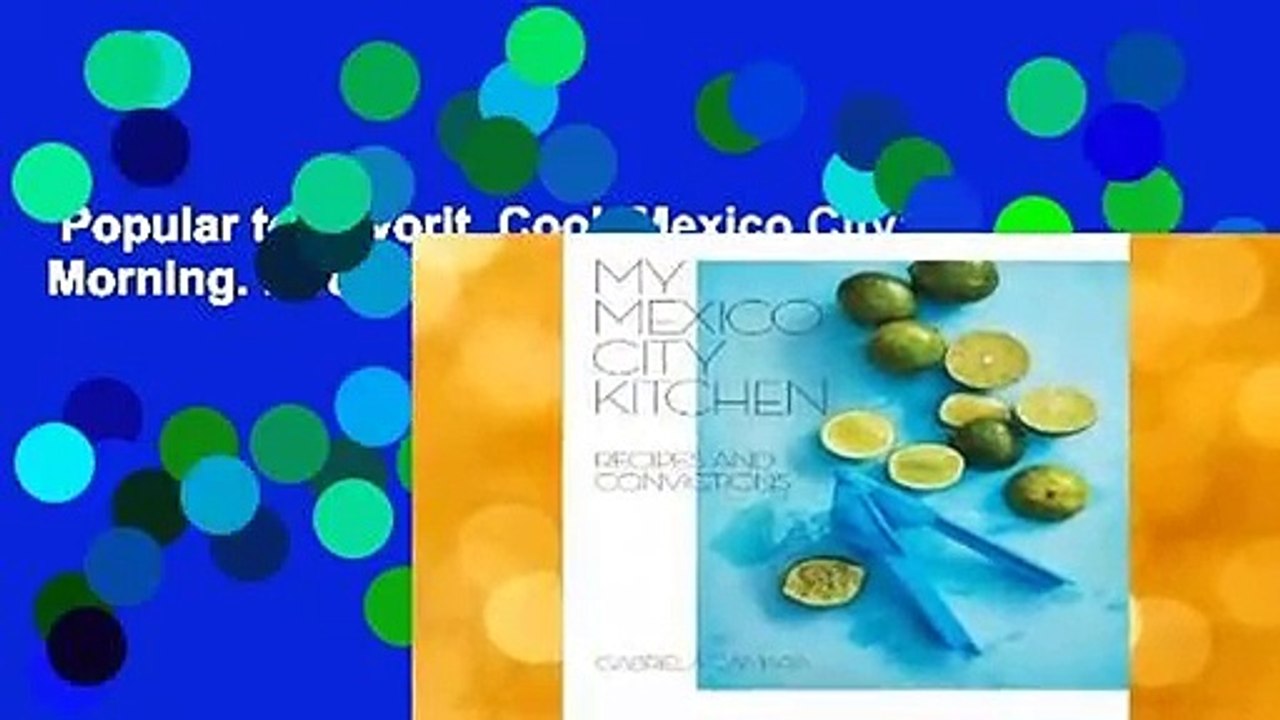 Popular to Favorit  Cook Mexico City: Morning. Noon. Night. by Gabriela Camara