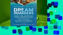 Full E-book Dream Hoarders: How the American Upper Middle Class Is Leaving Everyone Else in the