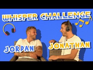 Whisper Challenge : Jordan et Jonathan s'ambiancent !!