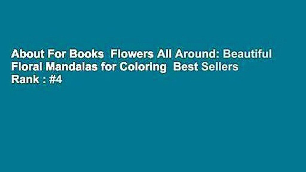About For Books  Flowers All Around: Beautiful Floral Mandalas for Coloring  Best Sellers Rank : #4