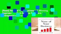 [Read] None of Your Business: A Winning Approach to Turn Service Providers Into Entrepreneurs  For