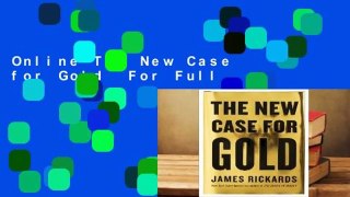 Online The New Case for Gold  For Full