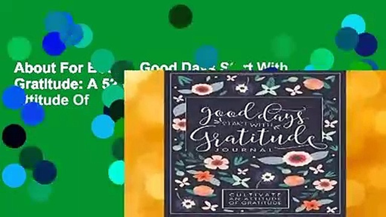 About For Books  Good Days Start With Gratitude: A 52 Week Guide To Cultivate An Attitude Of