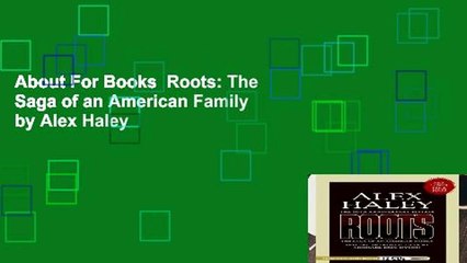 About For Books  Roots: The Saga of an American Family by Alex Haley
