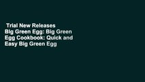 Trial New Releases  Big Green Egg: Big Green Egg Cookbook: Quick and Easy Big Green Egg Recipes