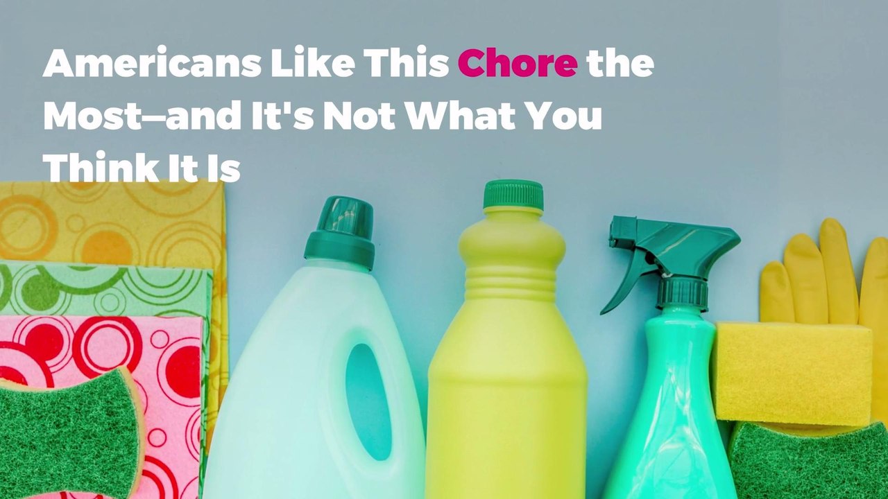 Americans Like This Chore the Most—and It's Not What You Think It Is