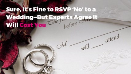 Sure, It’s Fine to RSVP ‘No’ to a Wedding—But Experts Agree It Will Cost You