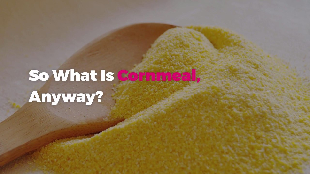 So What Is Cornmeal, Anyway?