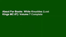 About For Books  White Knuckles (Lost Kings MC #7): Volume 7 Complete