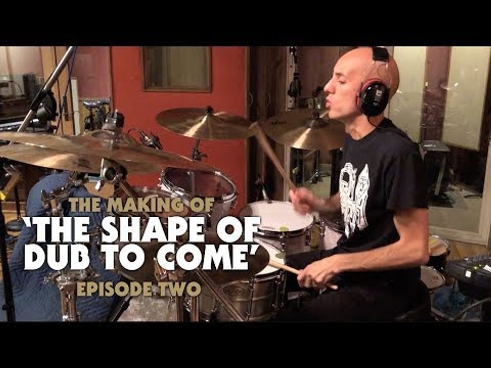The Making of 'The Shape of Dub to Come': Episode Two