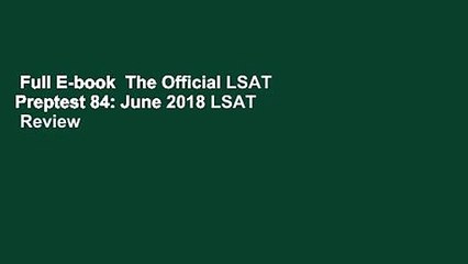 Full E-book  The Official LSAT Preptest 84: June 2018 LSAT  Review