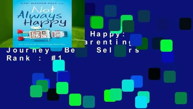Not Always Happy: An Unusual Parenting Journey Best Sellers Rank : #1