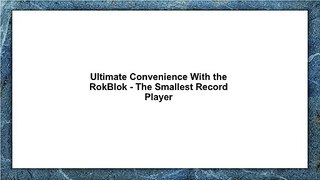 Ultimate Convenience With the RokBlok; the Smallest Record Player